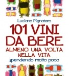 101 vini da bere una volta nella vita 101 vini da bere una volta nella vita