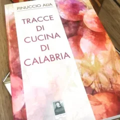 Tracce di cucina di Calabria, il libro di Pinuccio Alia