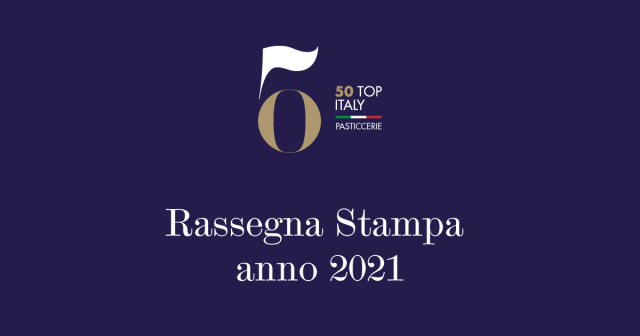 50 Top Italy Pasticcerie: La Rassegna stampa 2021