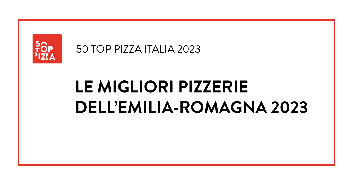 Le Migliori Pizzerie dell'Emilia-Romagna 2023