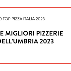 Le Migliori Pizzerie dell'Umbria 2023
