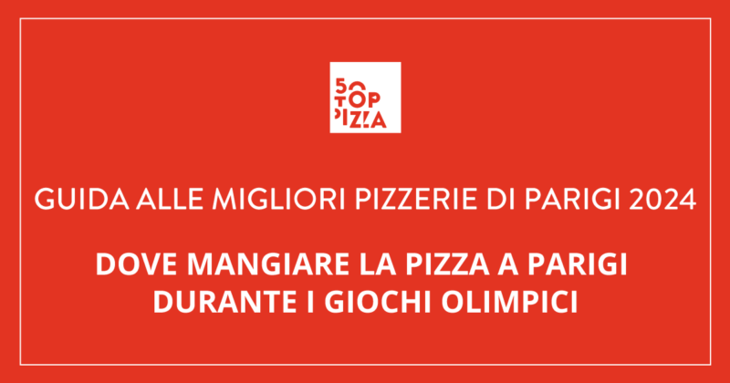 Guida alle Migliori Pizzerie di Parigi 2024