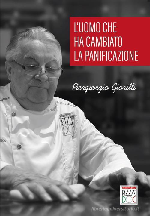 Giorilli - L’uomo che ha cambiato la panificazione