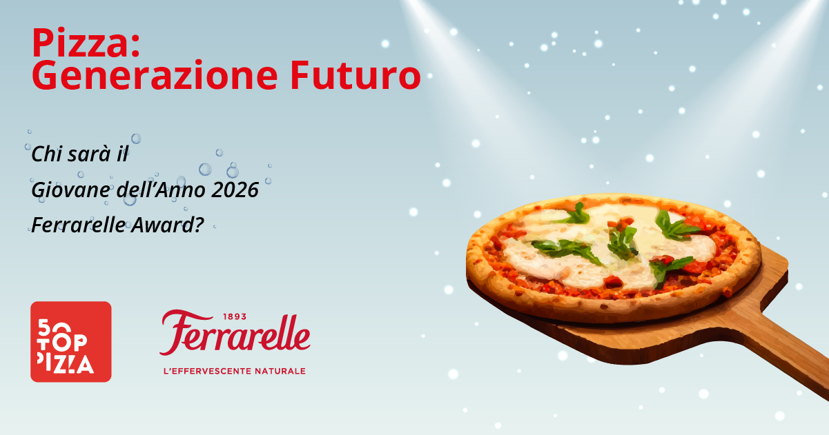 Pizza: Generazione Futuro. Il nuovo contest firmato 50 Top Pizza e Ferrarelle